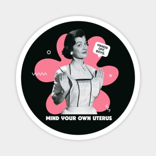 Vintage Housewife Mind Your Own Uterus // Funny Collage Pro Choice Magnet